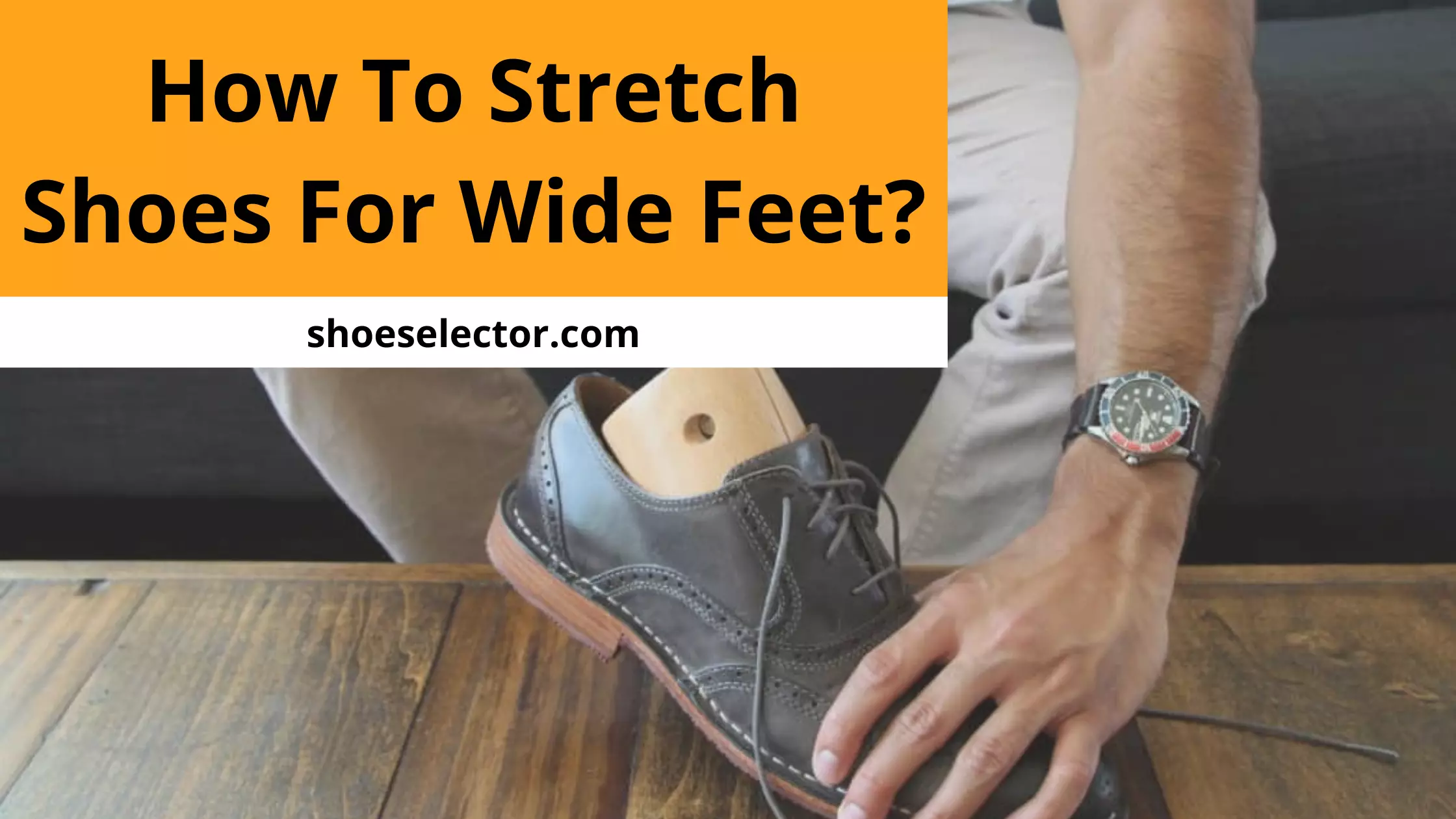 How To Stretch Shoes For Wide Feet Comprehensive Guide